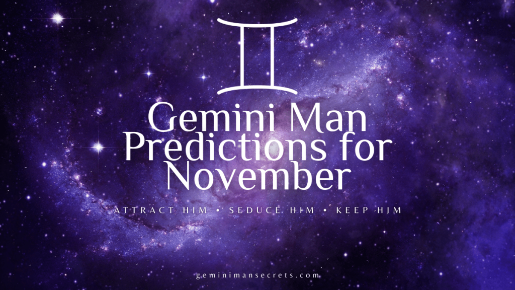 Gemini Man Predictions For November 2022