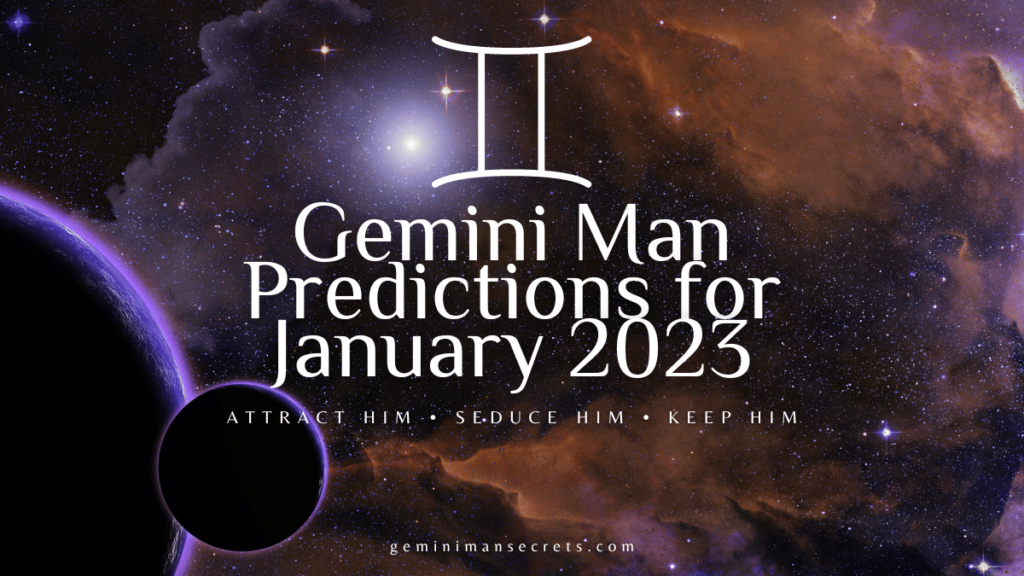 Gemini Man Predictions For January 2023