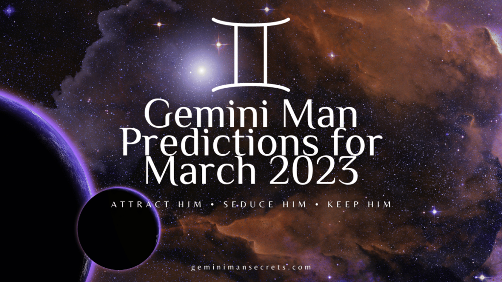 Gemini Man Predictions for March 2023
