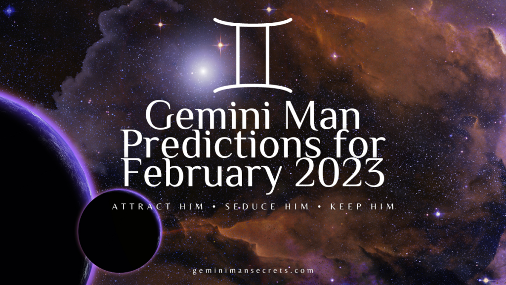 Gemini Man Predictions for February 2023