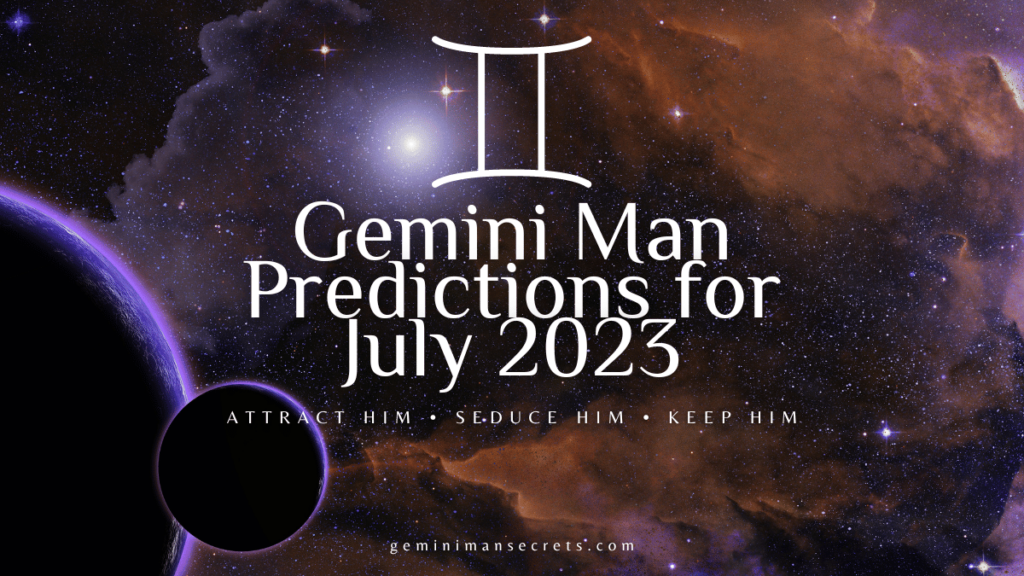 Gemini Man Predictions for July 2023
