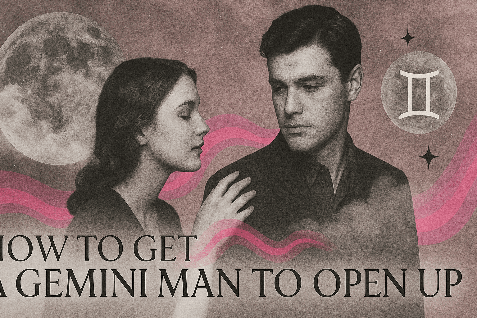 How To Get A Gemini Man To Open Up Emotionally (7 Ways)