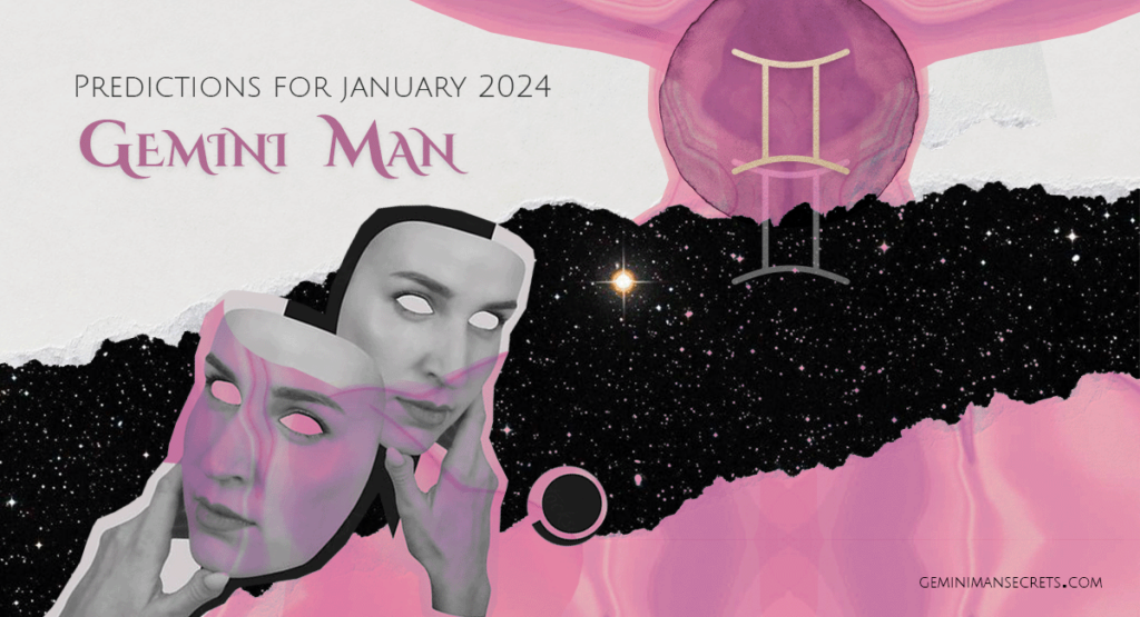 Gemini Man Horoscope For January 2024