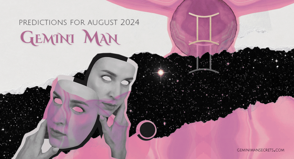 Gemini Man Horoscope for August 2024