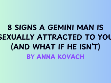 When a Gemini Man Is Sexually Attracted To You: 8 Signs To Look For