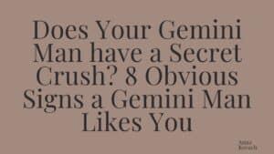Does Your Gemini Man have a Secret Crush? 8 Obvious Signs a Gemini Man Likes You